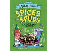 Andy Warner's Oddball Histories: Spices and Spuds: How Plants Made Our World: 2