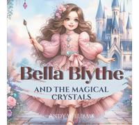 Andy Williams Bella Blythe & the Magical Crystals Paperback Book Andy Williams Multicolor
