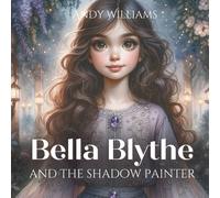 Andy Williams Bella Blythe & the Shadow Painter Paperback Book Andy Williams Multicolor