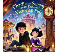 Andy Williams Charlie & Sammy & the Enchanted Victorian Fair Paperback Book Andy Williams Multicolor
