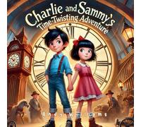 Andy Williams Charlie & Sammy's Time-Twisting Adventure Paperback Book Andy Williams Multicolor