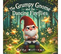 Andy Williams The Grumpy Gnome & the Dancing Fireflies Paperback Book Andy Williams Multicolor