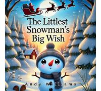 Andy Williams The Littlest Snowman's Big Wish Paperback Book Andy Williams Multicolor