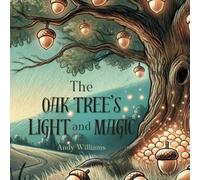 Andy Williams The Oak Tree's Light & Magic Paperback Book Andy Williams Multicolor