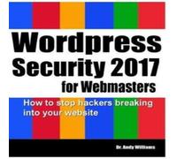 Andy Williams Wordpress Security for Webmasters 2017: How to Stop Hackers Andy Williams Multicolor
