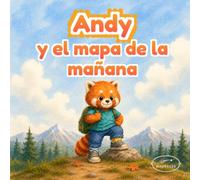 Andy y el mapa de la mañana: Cuento ilustrado para niños de 3 a 6 años sobre rutinas matutinas, confianza y preparación escolar