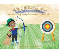 Andy's Five Arrows: A counting book for character building