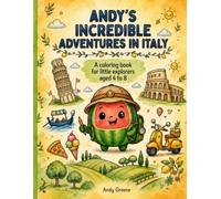 ANDY'S INCREDIBLE ADVENTURES IN ITALY: A Coloring Book Journey Through Italy for Little Explorers Ages 4-8 | Join Andy the Watermelon from Sunny ... lines to color, explore, and dream about!