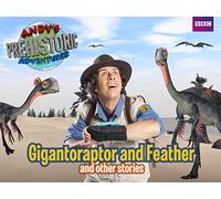 Andy's Prehistoric Adventures: Gigantoraptor and Feather and Other Stories