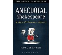 Anecdotal Shakespeare: A New Performance History