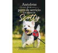 Anécdotas de un Perro de Servicio: Relatos de Scotty