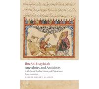 Anecdotes and Antidotes: A Medieval Arabic History of Physicians (Oxford World's Classics)