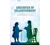 Anecdotes of Enlightenment: Human Nature from Locke to Wordsworth