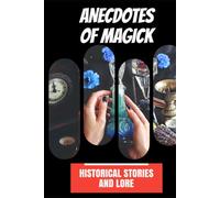 Anecdotes of Magick: Historical Stories and Lore