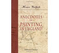 Anecdotes of Painting in England