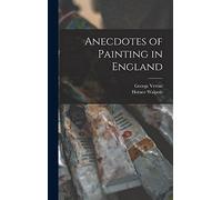 Anecdotes of Painting in England