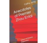 Anecdotes of Premier Zhou Enlai: father of Chinese Diplomacy