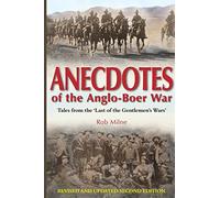 Anecdotes of the Anglo-Boer War: Tales from 'The Last of the Gentlemen's Wars' Revised & Updated Second Edition