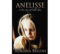 ANELISSE: A True Story of Child Abuse