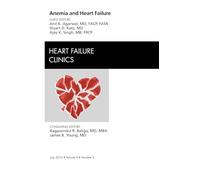 Anemia and Heart Failure, An Issue of Heart Failure Clinics (Volume 6-3) (The Clinics: Internal Medicine, Volume 6-3)