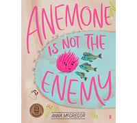 Anemone is not the Enemy