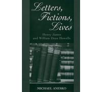 Anesko - Letters Fictions Lives William Dean Howells - New hard - P555z