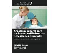 Anestesia general para pacientes pediátricos con necesidades especiales: Todo sobre la necesidad de anestesia general