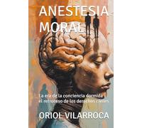 ANESTESIA MORAL: La era de la conciencia dormida y el retroceso de los derechos civiles