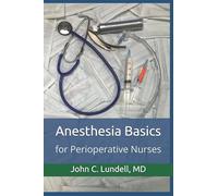 Anesthesia Basics: for Perioperative Nurses