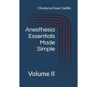 Anesthesia Essentials Made Simple: Volume II