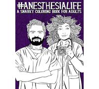 Anesthesia Life: A Snarky Coloring Book for Adults