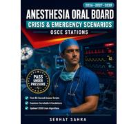 Anesthesia Oral Board: Crisis & Emergency Scenarios: OSCE Stations, Life-Threatening Cases & First-60-Second Scripts with Examiner Curveballs and 2026 Evidence to Pass Under Pressure