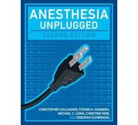 Anesthesia Unplugged, Second Edition. Gallagher, Ginsberg, Lewis,<|