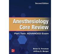 Anesthesiology Core Review: Part Two ADVANCED Exam, Second Edition