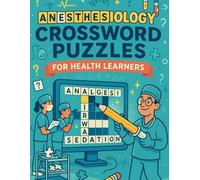 Anesthesiology Crossword Puzzles for Health Learners: Learn Sedation, Airway, and OR Terms Through Crosswords - Ideal for Students, CRNAs, and Medical Professionals