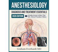 ANESTHESIOLOGY DIAGNOSIS AND TREATMENT ESSENTIALS: A Clinical Guide to Perioperative Assessment, Airway Management, and Pain Control