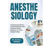 ANESTHESIOLOGY: Integrating Evidence-Based Standards with Practical Safety Solutions for Every Surgical Stage