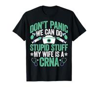 Anesthesiology Nurse's Husband Don't Panic My Wife is a CRNA T-Shirt