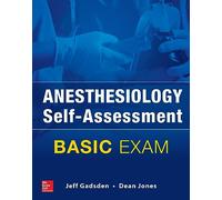 Anesthesiology Self-Assessment and Board Review: BASIC Exam (ANESTHESIA/PAIN MEDICINE)