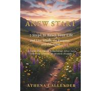 ANEW START 7 Steps to Reset Your Life and Live Whole, On Purpose, and Powerful: A guide for those rebuilding after loss, chronic illness, or broken dreams