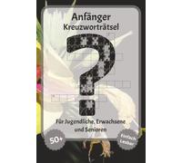 Anfänger Kreuzworträtsel: Kreuzworträtsel mit gut lesbarer Schrift - Über Anfänger, Einfach, Spaß und mehr | 6 x 9 Zoll, 120 Seiten | Über 50 Rätsel ... für Urlaub, Feiertage und Entspannung