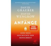 Anfange: Eine neue Geschichte der Menschheit | , Graeber, Wengrow, Dedekind,.