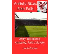 Anfield Rises, Fear Falls: Unity, Resilience, Anatomy, Faith, Victory