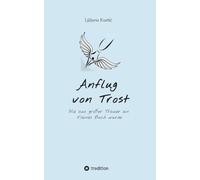Anflug von Trost: Wie aus großer Trauer ein kleines Buch wurde