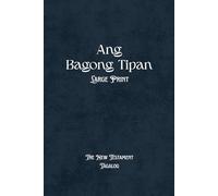 Ang Bagong Tipan: The New Testament Modern Tagalog Bible Large Print 12 Point Font Edition