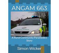 ANGAM 663: A Rural Community Paramedics Story (A Paramedics Journey)