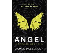 Angel: A Maximum Ride Novel – (Maximum Ride 7) – Random House