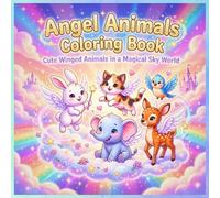 Angel Animals Coloring Book: Cute Winged Animals in a Magical Sky World