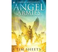 Angel Armies: Releasing the Warriors of Heaven