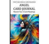 ANGEL CARD JOURNAL: Record Your 3 Card Readings: Angel Notebook ideal for recording Tarot, Kipper, Lenormand , Oracle Card , Angel, Inspiration and ... Deck Interpretations (Card Readers Journal)